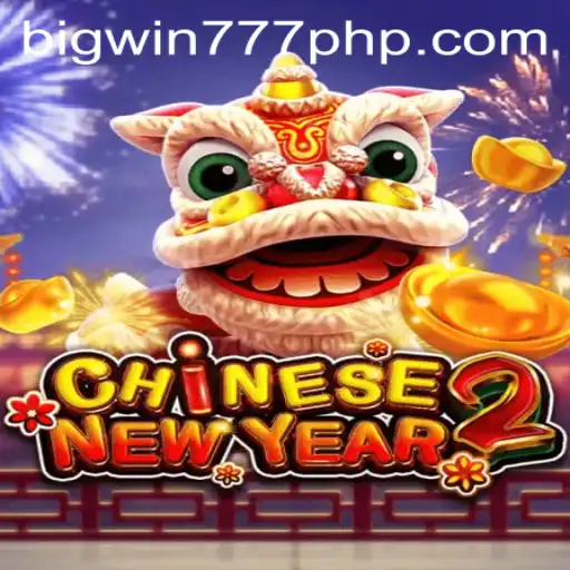 Exploring the Excitement of CHINESENEWYEAR2 and BigWin777